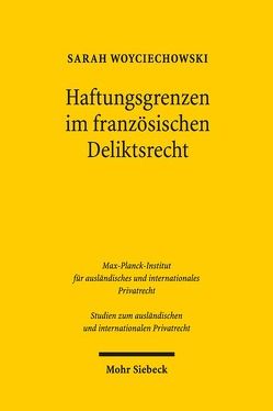 Haftungsgrenzen im französischen Deliktsrecht von Woyciechowski,  Sarah