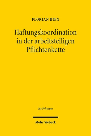 Haftungskoordination in der arbeitsteiligen Pflichtenkette von Bien,  Florian