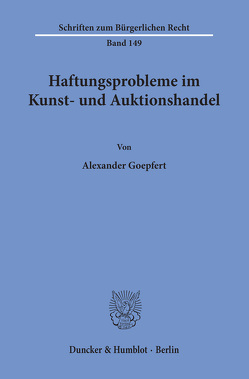 Haftungsprobleme im Kunst- und Auktionshandel. von Goepfert,  Alexander