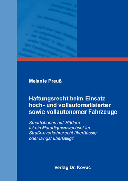 Haftungsrecht beim Einsatz hoch- und vollautomatisierter sowie vollautonomer Fahrzeuge von Preuß,  Melanie