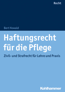 Haftungsrecht für die Pflege von Howald,  Bert