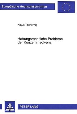 Haftungsrechtliche Probleme der Konzerninsolvenz von Tschernig,  Klaus