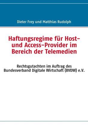 Haftungsregime für Host- und Access-Provider im Bereich der Telemedien von Frey,  Dieter, Rudolph,  Matthias