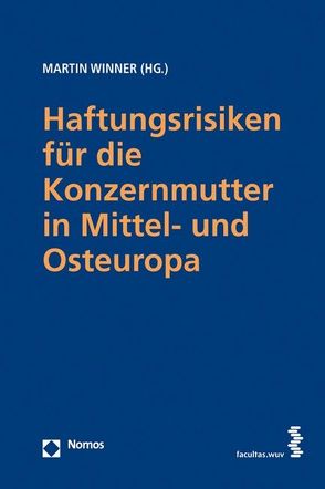 Haftungsrisiken für die Konzernmutter in Mittel- und Osteuropa von Winner,  Martin