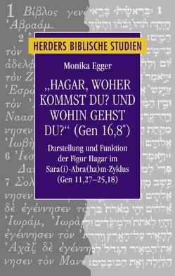 „Hagar, woher kommst du? Und wohin gehst du?“ (Gen 16,8*) von Egger,  Monika