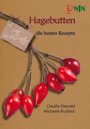 Hagebutten die besten Rezepte von Diewald,  Claudia, Rudnick,  Michaela