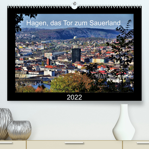 Hagen, das Tor zum Sauerland (Premium, hochwertiger DIN A2 Wandkalender 2022, Kunstdruck in Hochglanz) von Reschke,  Uwe