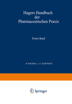 Hagers Handbuch der Pharmaceutischen Praxis von Arnold,  C., Bumke,  O., Christ,  G., Dietrich,  K., Fischer,  B., Foerster,  O., Gildmeister,  Ed., Hartwich,  C., Janzen,  P., Scriba,  C.