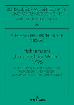 Hahnemanns «Handbuch für Mütter», 1796 von Hahnemann,  Samuel, Nolte,  Stephan Heinrich