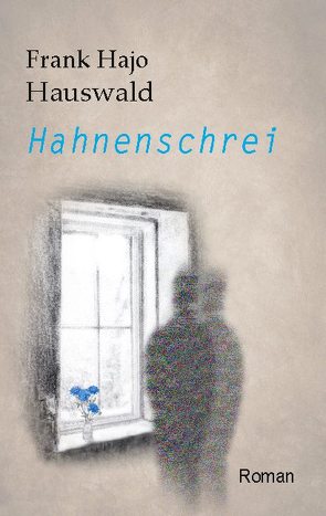 Hahnenschrei von Hauswald,  Frank Hajo