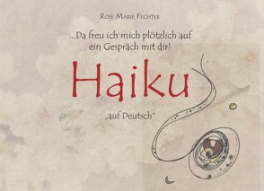 Haiku „auf Deutsch“ von Fechter,  Rose Marie