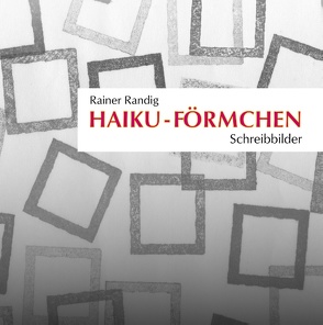 Haiku-Förmchen von Randig,  Rainer