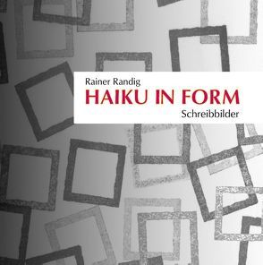 Haiku in Form von Randig,  Rainer