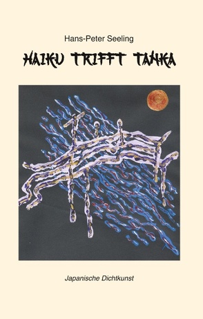Haiku trifft Tanka von Seeling,  Hans-Peter