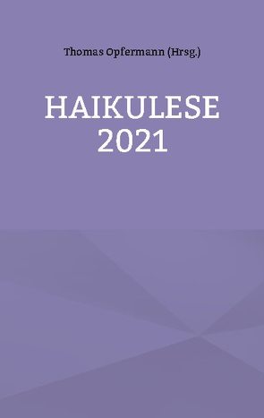 Haikulese 2021 von Opfermann,  Thomas