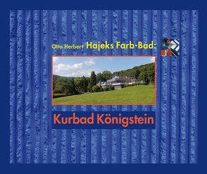 Hajeks Farb-Bad in Königstein: von Berkemann,  Karin, Gerbing,  Chris, Hajek,  Otto Herbert, Klempert,  Gabriele, Köster,  Hans-Curt, Kowald,  Rainer, Streppel,  Eva Christine