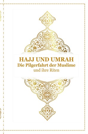 Hajj und Umrah – Die Pilgerfahrt der Muslime und ihre Riten von D´ala,  Tanja Airtafae Ala´byad