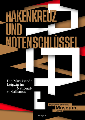 Hakenkreuz und Notenschlüssel. Die Musikstadt Leipzig im Nationalsozialismus von Behrendt,  Allmuth, Böhm,  Claudius, Dümling,  Albrecht, Goltz,  Maren, Hartinger,  Anselm, Köppe,  Holger, Krötzsch,  Sebastian, Lange,  Sascha, Monrad Møller,  Marie-Louise, Ott,  Detlef A., Schinköth,  Thomas, Sieblist,  Kerstin, Umbach,  Till Jonas, Wasserloos,  Yvonne