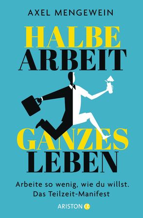 Halbe Arbeit – ganzes Leben von Mengewein,  Axel