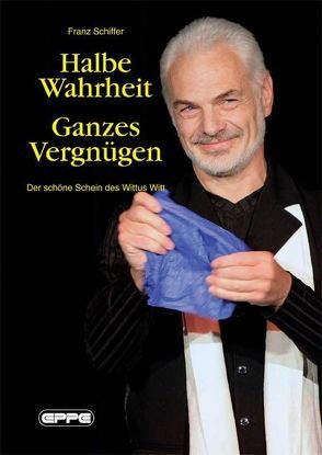 Halbe Wahrheit – Ganzes Vergnügen von Schiffer,  Franz