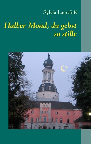 Halber Mond, du gehst so stille von Lamsfuß,  Sylvia