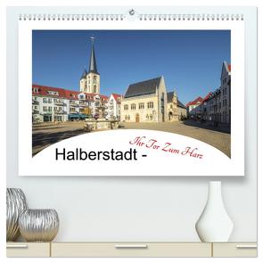 Halberstadt – Ihr Tor zum Harz (hochwertiger Premium Wandkalender 2024 DIN A2 quer), Kunstdruck in Hochglanz von Gierok,  Steffen