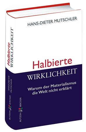 Halbierte Wirklichkeit von Mutschler,  Hans-Dieter