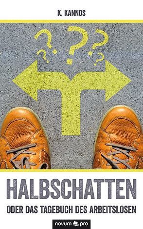 Halbschatten – oder das Tagebuch des Arbeitslosen von Kannos,  K.