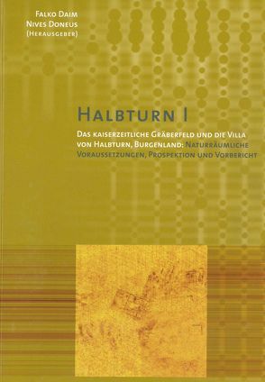 Halbthurn I. Das kaiserzeitliche Gräberfeld und die Villa von Halbthurn, Burgenland von Daim,  Falko, Doneus,  Nives