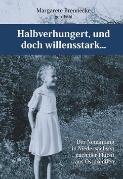 Halbverhungert, und doch willensstark… von Brennecke,  Margarete