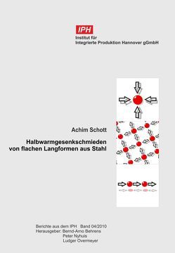 Halbwarmgesenkschmieden von flachen Langformen aus Stahl von Behrens,  Bernd-Arno, Nyhuis,  Peter, Overmeyer,  Ludger, Schott,  Achim