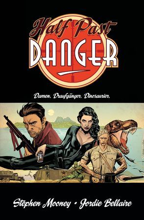 Half Past Danger – Damen. Draufgänger. Dinosaurier. von Mooney,  Stephen, Rohleder,  Jano, Voigtmann,  Arne