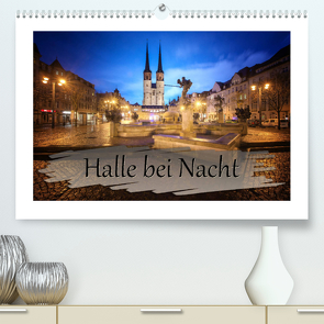 Halle bei Nacht (Premium, hochwertiger DIN A2 Wandkalender 2022, Kunstdruck in Hochglanz) von Gierok,  Steffen