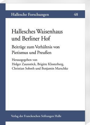 Hallesches Waisenhaus und Berliner Hof von Klosterberg,  Brigitte, Marschke,  Benjamin, Soboth,  Christian, Zaunstöck,  Holger