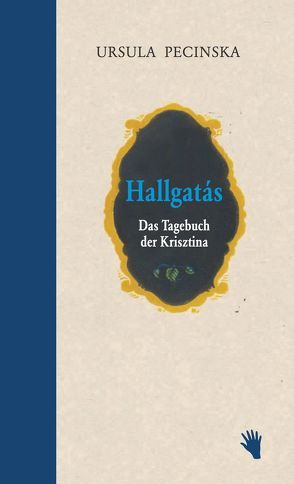 Hallgatás. Das Tagebuch der Krisztina. von Pecinska,  Ursula