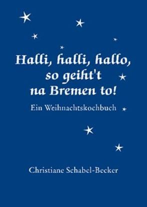 Halli,halli,hallo, so geiht’t na Bremen to! von Schabel-Becker,  Christiane