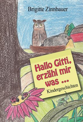 Hallo Gitti, erzähl mir was … von Zinnbauer,  Brigitte