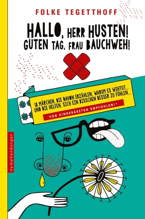 Hallo, Herr Husten! Guten Tag, Frau Bauchweh! von Kerbel,  Reinhold, Tegetthoff,  Folke