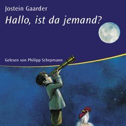 Hallo, ist da jemand? von Gaarder,  Jostein, Haefs,  Gabriele, Schepmann,  Philipp