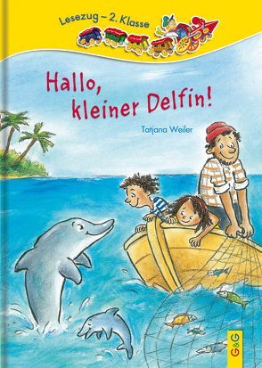 LESEZUG/2. Klasse: Hallo, kleiner Delfin von Antoni,  Birgit, Weiler,  Tatjana