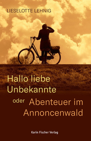 Hallo liebe Unbekannte – oder Abenteuer im Annoncenwald von Lehnig,  Lieselotte