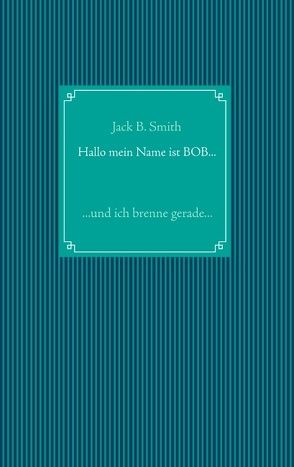 Hallo mein Name ist Bob … von Smith,  Jack B.