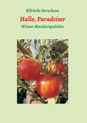 Hallo, Paradeiser von Strachota,  Elfriede
