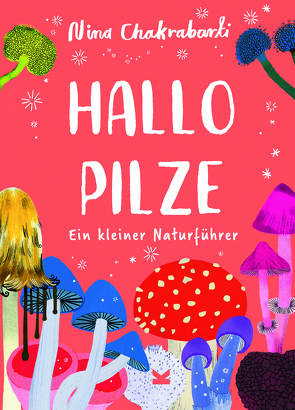 Hallo Pilze von Chakrabarti,  Nina, Kugler,  Frederik