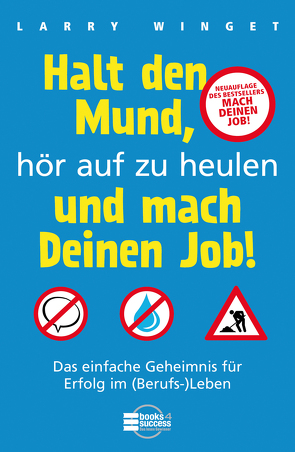 Halt den Mund, hör auf zu heulen und mach Deinen Job! von Winget,  Larry