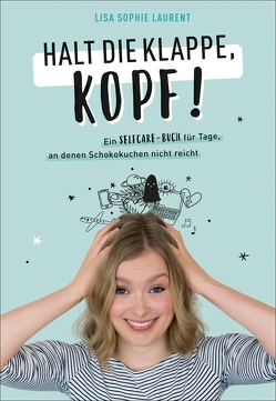 Halt die Klappe, Kopf! von Laurent,  Lisa Sophie