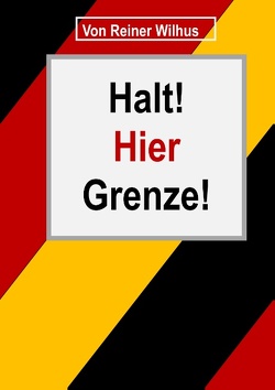 Halt! Hier Grenze! von Wilhus,  Reiner