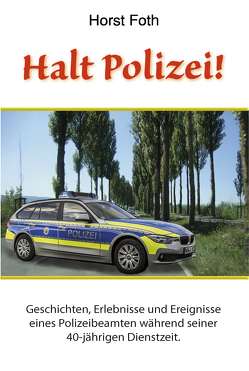 HAlt Polizei ! von Foth,  Horst