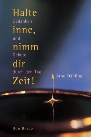 Halte inne, nimm dir Zeit! von Dähling,  Arno