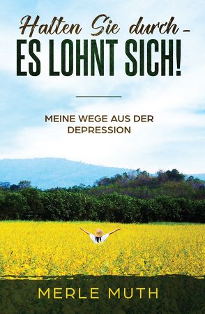 Halten Sie durch – Es lohnt sich! von Muth,  Merle